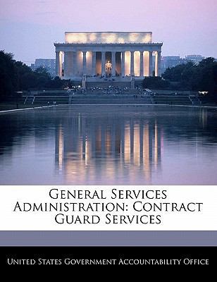 General Services Administration: Contract Guard... 1240676913 Book Cover