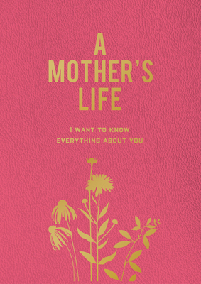 A Mother's Life: I Want to Know Everything abou... 0785844228 Book Cover