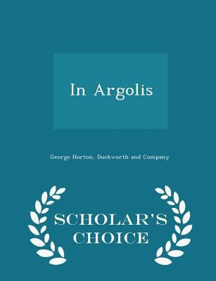 In Argolis - Scholar's Choice Edition 1298457106 Book Cover
