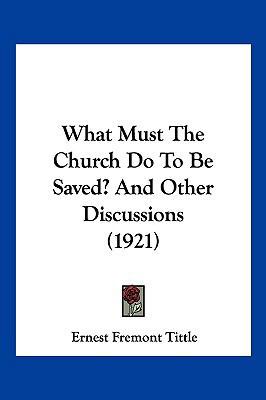 What Must The Church Do To Be Saved? And Other ... 1120955246 Book Cover