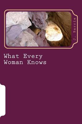 What Every Woman Knows 1986509702 Book Cover