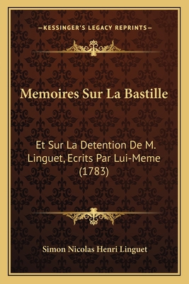 Memoires Sur La Bastille: Et Sur La Detention D... [French] 1166295710 Book Cover