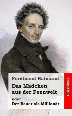 Das Mädchen aus der Feenwelt oder Der Bauer als... [German] 148266545X Book Cover
