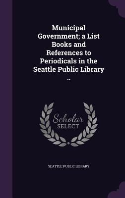 Municipal Government; a List Books and Referenc... 1356102336 Book Cover