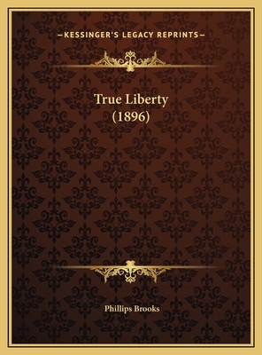 True Liberty (1896) 1169458432 Book Cover