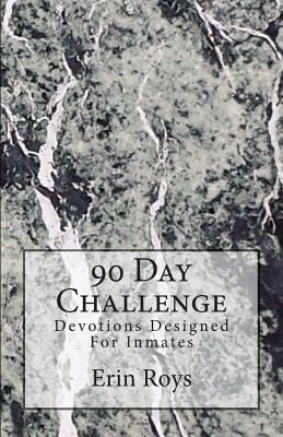 90 Day Challenge: Devotions Designed For Inmates 1499207166 Book Cover