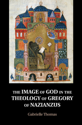 The Image of God in the Theology of Gregory of ... 1108482198 Book Cover