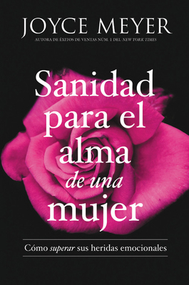 Sanidad Para El Alma de Una Mujer: Cómo Superar... [Spanish] 1455560219 Book Cover