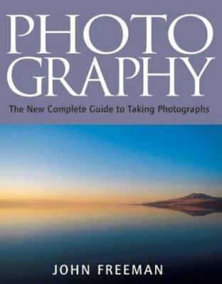 Photography: The New Complete Guide to Taking P... 1843400367 Book Cover