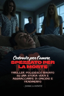 Costruito per l'amore, spezzato per la morte [Italian] 1088267386 Book Cover