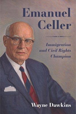 Emanuel Celler: Immigration and Civil Rights Ch... 1496829875 Book Cover