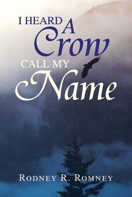 I Heard a Crow Call My Name 1425766803 Book Cover