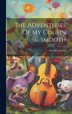 The Adventures Of My Cousin Smooth 102095938X Book Cover