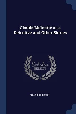 Claude Melnotte as a Detective and Other Stories 137676380X Book Cover