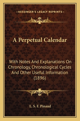 A Perpetual Calendar: With Notes And Explanatio... 1164542427 Book Cover