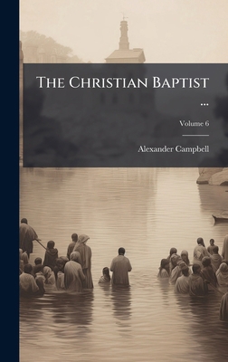 The Christian Baptist ... 1023852039 Book Cover
