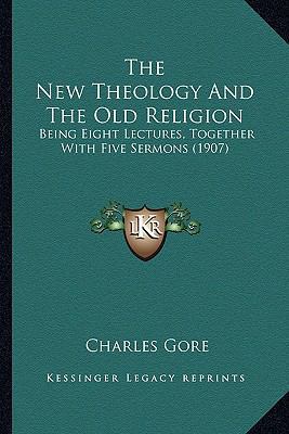 The New Theology And The Old Religion: Being Ei... 1165112876 Book Cover