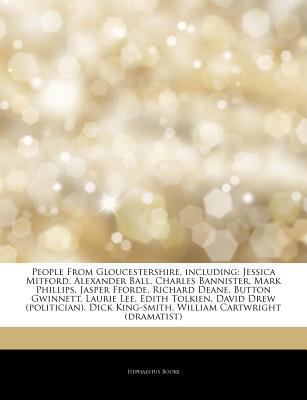 Paperback Articles on People from Gloucestershire, Including : Jessica Mitford, Alexander Ball, Charles Bannister, Mark Phillips, Jasper Fforde, Richard Deane, B Book