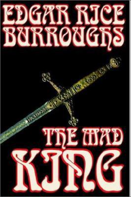 The Mad King by Edgar Rice Burroughs, Fiction, ... 1592249337 Book Cover