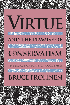 Virtue and the Promise of Conservatism: The Leg... 0700611061 Book Cover