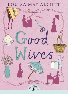 Puffin Classics Good Wives B015GKT27A Book Cover