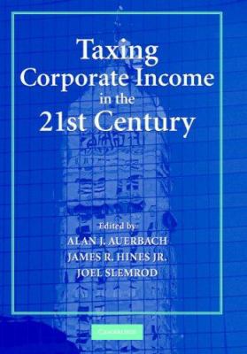 Taxing Corporate Income in the 21st Century 0521870224 Book Cover