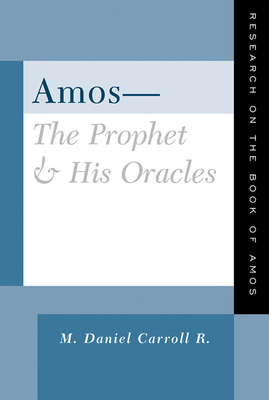 Amos--The Prophet and His Oracles: Research on ... 0664224555 Book Cover