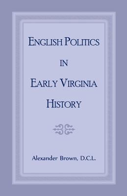 English Politics in Early Virginia History 0788426117 Book Cover