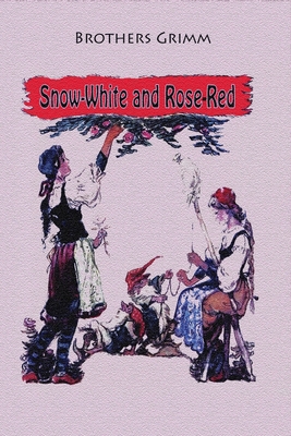 Snow-White and Rose-Red 1727466179 Book Cover