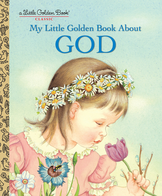 My Little Golden Book about God: A Classic Chri... 030702105X Book Cover
