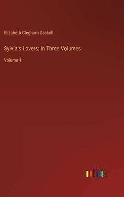 Sylvia's Lovers; In Three Volumes: Volume 1 3368332414 Book Cover