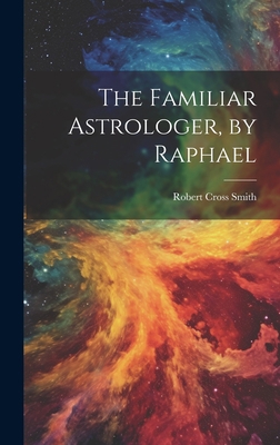 The Familiar Astrologer, by Raphael 1019437979 Book Cover