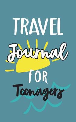 Paperback Travel Journal for Teenagers : Blank Travel Journal, 5 X 8, 108 Lined Pages (Travel Planner and Organizer) Book