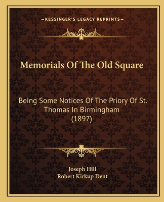 Memorials Of The Old Square: Being Some Notices... 1166294293 Book Cover