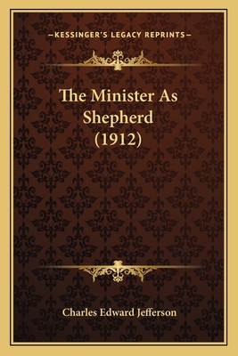 The Minister As Shepherd (1912) 1165677318 Book Cover