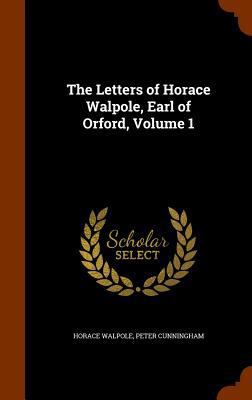 The Letters of Horace Walpole, Earl of Orford, ... 1298690528 Book Cover