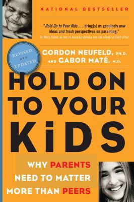 Hold on to Your Kids: Why Parents Need to Matte... 0676974724 Book Cover
