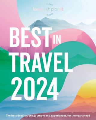 Lonely Planet's Best in Travel 2024 1837581061 Book Cover
