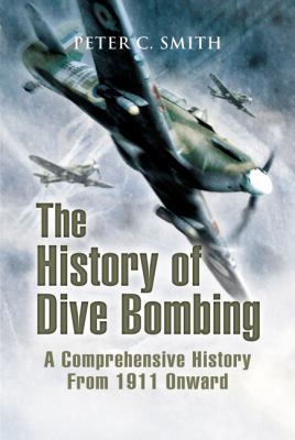 The History of Dive Bombing: A Comprehensive Hi... 1844155927 Book Cover