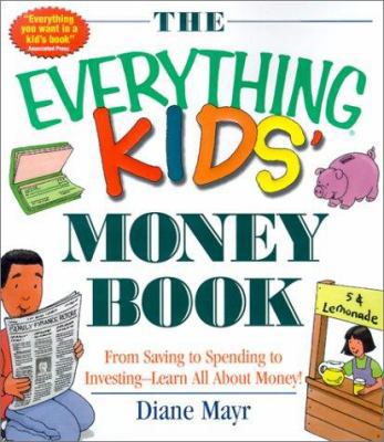 The Everything Kids' Money Book: From Saving to... 1580626858 Book Cover