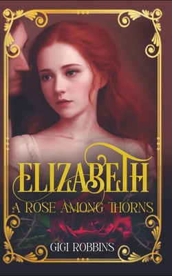 Elizabeth: A Historical Romance B0CDFNK788 Book Cover