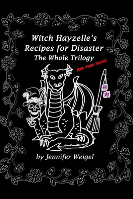 Witch Hayzelle's Recipes for Disaster: The Whol... B0GDXNCCGJ Book Cover