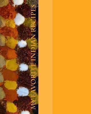 My Favorite Indian Recipes 1494301849 Book Cover