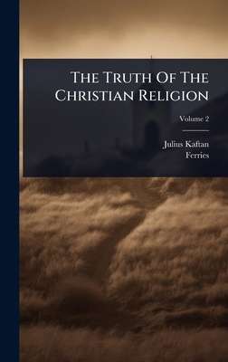 The Truth Of The Christian Religion 1024914461 Book Cover