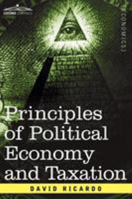 Principles of Political Economy and Taxation 1596059273 Book Cover