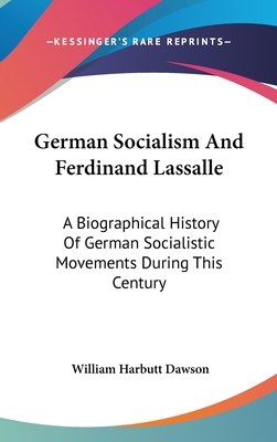 German Socialism And Ferdinand Lassalle: A Biog... 0548241872 Book Cover