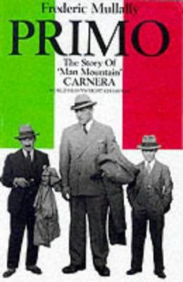 Primo: The Story of 'Man Mountain' Carnera 1861052421 Book Cover