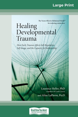 Healing Developmental Trauma: How Early Trauma ... [Large Print] 0369308581 Book Cover