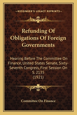 Refunding Of Obligations Of Foreign Governments... 1164874241 Book Cover