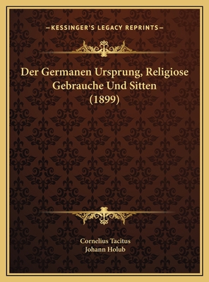 Der Germanen Ursprung, Religiose Gebrauche Und ... [German] 1169482333 Book Cover